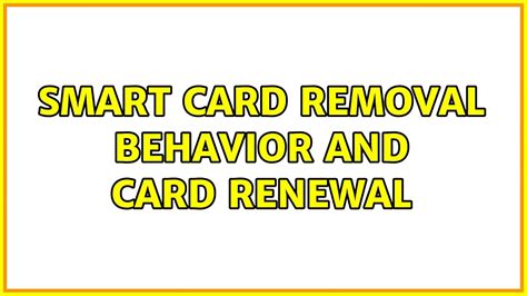 how to remove smart cards|smart card removal behavior.